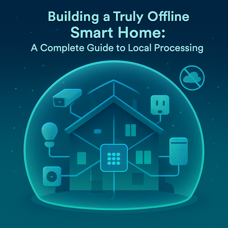 Building a Truly Offline Smart Home: A Complete Guide to Local Processing
